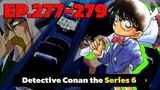 สรุปเนื้อเรื่อง | โคนัน ยอดนักสืบจิ๋ว | EP.277-279| Detective Conan the Series 6