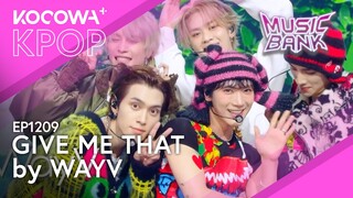 WayV- Give Me That | Music Bank EP1209 | KOCOWA+