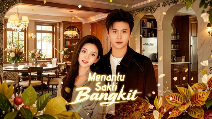 Menantu Sakti Bangkit Full Bahasa Indonesia (MELO)