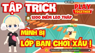 Play Together | MÌNH TẬP TRICK LEO 1200 ĐIỂM THÁP VÔ CỰC