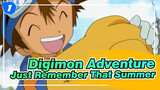 [Digimon Adventure/MAD/Tear Jerker] Just Remember That Summer_1
