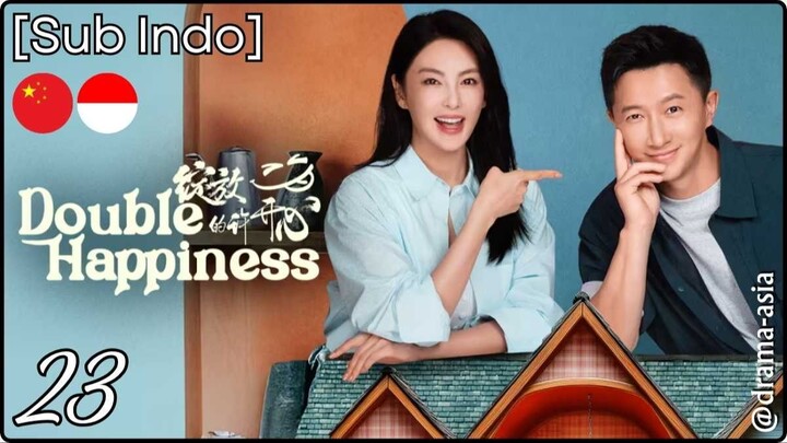 [Sub Indo] Double Happiness – Eps. 23 (2025)