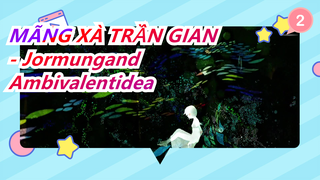 [MÃNG XÀ TRẦN GIAN - Jormungand] ED Ambivalentidea (bản full)_2