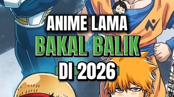 Apakah 2026 jadi tempat kembalinya tayang 4 anime ini ?
