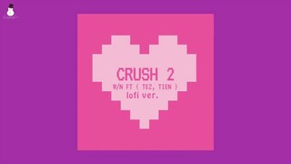 Crush 2 [Lofi ver.] - W/n, Tez, Tien