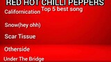 RedHotChilli Peppers top 5 best song