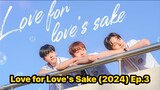 Love for Love's Sake (2024) Ep.3 Eng Sub.