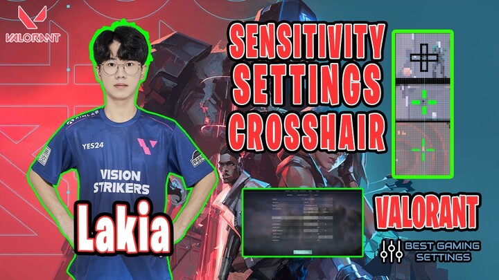 Lakia Valorant Settings Sensitivity Keybinds Crosshair and Setup 2021