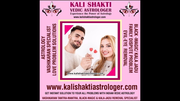 Best Astrologer, Love Marriage Problems, Vashikaran Mantra, Kala Jadu Black Magic Specialist in Indi