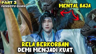 RELA DI PATOK ULAR  DEMI MENJADI KULTIVATOR TERKUAT - ALUR DONGHUA FANG YU QUAN KAI PART 3