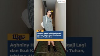 Aghniny Haque Belajar Ngaji Lagi dan Ikut Kajian demi Film Tuhanx Izinkan Aku Berdosa #shorts #film