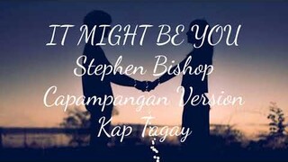 It Might Be You- Capampangan