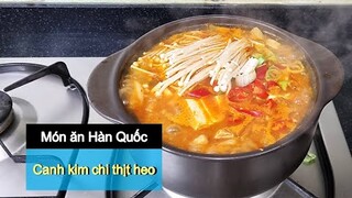 [Món ăn Hàn Quốc] Cách nấu món canh Kim chi  thịt heo Hàn Quốc | 김치찌개 만들기