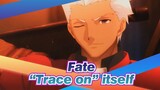 Fate|“Trace on” itself！Must be made for the infinite sword