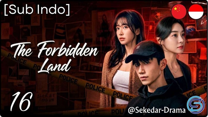 [Sub Indo] T͎h͎e͎ ͎F͎o͎r͎b͎i͎d͎d͎e͎n͎ ͎L͎a͎n͎d͎ – Eps. 16 (2026)