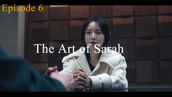The Art of Sarah - Ep 6 (ENGSUB)