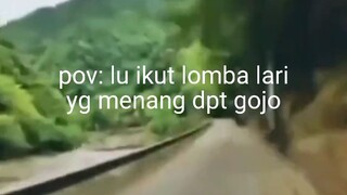 POV: lu ikut lomba lari yang menang dapet gojo