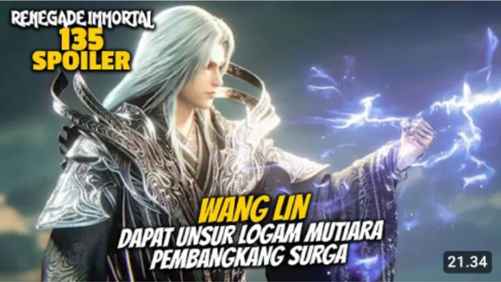 WANG LIN DAPAT UNSUR LOGAM MUTIARA PENENTANG SURGA - RENEGADE IMMORTAL EPS 135 - SPOILER