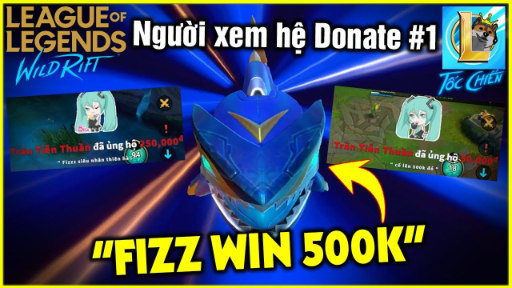 (Tốc Chiến) Fizz siêu nhân _win 500k_ thánh Donate gạ kèo và cái kết ... _ StarBoyVN