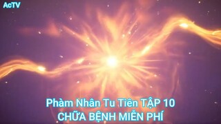 Phàm Nhân Tu Tiên TẬP 10-CHỮA BỆNH MIỄN PHÍ