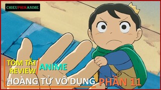 REVIEW PHIM : HOÀNG TỬ VÔ DỤNG TRÊN CON ĐƯỜNG TRỞ THÀNH VỊ VUA TỐT PHẦN 11 || TÓM TẮT ANIME HAY