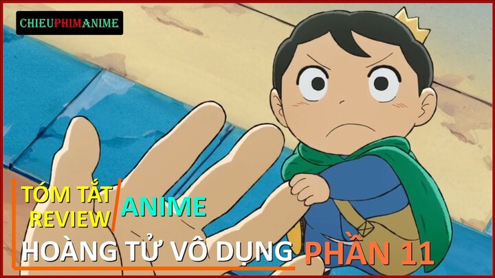 REVIEW PHIM : HOÀNG TỬ VÔ DỤNG TRÊN CON ĐƯỜNG TRỞ THÀNH VỊ VUA TỐT PHẦN 11 || TÓM TẮT ANIME HAY