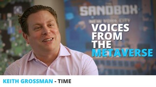 Keith Grossman Tells Us More About His Vision of the Metaverse