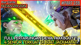 DEWA PAKBOUY FULL POWER MEMBANTAI 4 SENIOR TERKUAT !! - Alur Cerita #NTZZ (PART 238)