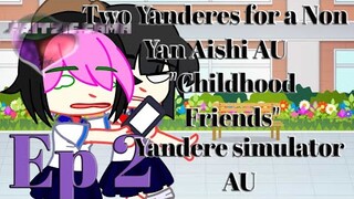 Childhood Friends || Two Yanderes for Non Yan Aishi ||Ep2|| OverShaker AMU || Yandere simulator AU