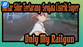 [Daftar Sihir Terlarang: Senjata Listrik Super|AMV]Only My Railgun_2