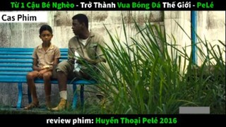 Tóm tắt Huyền thoại bóng đá pele 1