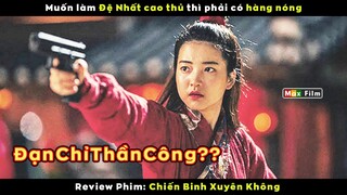 Muốn xưng bá võ lâm đều phải có món hàng này - review phim Chiến Binh Xuyên Không