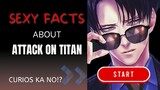 SEXY FACTS ABOUT ATTACK ON TITAN!? ðŸ¥´ðŸ”¥ Nakakacurious!