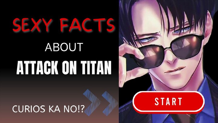 SEXY FACTS ABOUT ATTACK ON TITAN!? 🥴🔥 Nakakacurious!
