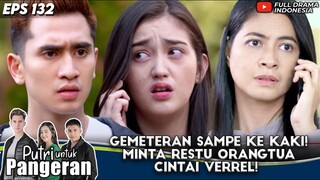 GEMETERAN SAMPE KE KAKI! MINTA RESTU ORANGTUA CINTAI VERREL! - PUTRI UNTUK PANGERAN