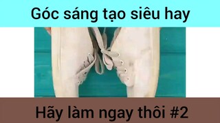 Góc sáng tạo hah hãy làm ngay thôi phần 2