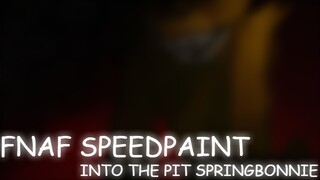 FNAF Into The Pit - Springbonnie Speedpaint