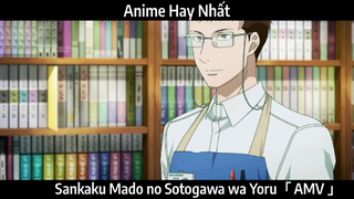 Sankaku Mado no Sotogawa wa Yoru「 AMV 」Hay Nhất