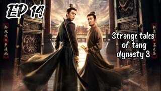 [ENG] EP 14 Strange Tales of Tang Dynasty 3:To Chang'an