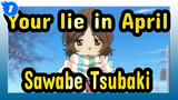 Your lie in April|Sawabe Tsubaki——In fact, I am always by your side_1