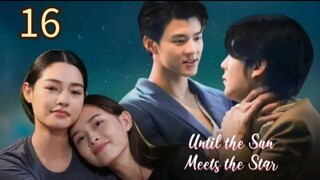 🇹🇭 Until the Sun Meets the Star - Episode 16 [Eng Sub]