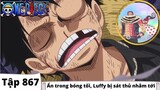 One Piece Tập 867 - Ẩn trong bóng tối Luffy bị sát thủ nhắm tới - Tóm Tắt Anime Hay