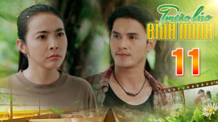 TRƯỚC LÚC BÌNH MINH Tập 11 | Phim truyện Việt Nam đặc sắc nhất 2025 | Phim tình cảm Việt Nam THVL