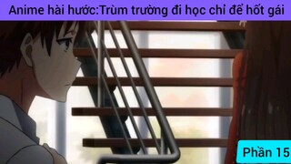 Anime hài hước: trùm trường đi học chỉ để hốt gái #15