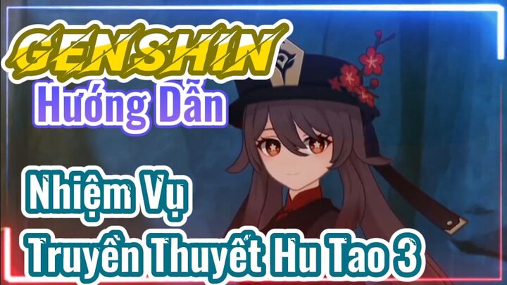 [Genshin, Hướng Dẫn] Nhiệm Vụ Truyền Thuyết Hu Tao 3