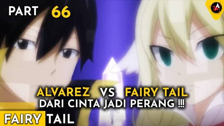 DARI CINTA JADI BENCI FAIRY TAIL VS ALVAREZ - ALUR CERITA ANIME OVERPOWER FAIRY TAIL
