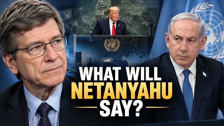 Jeffrey Sachs: Trump’s UN Speech—What Will Netanyahu Tell the UN?