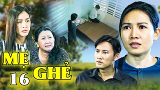 Mẹ Ghẻ - Tập 16 | Diệu yêu thương con ghẻ bỏ con ruột🎇Phim Việt Nam 2024-Phim Tâm Lý Xã Hội Việt Nam