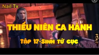 Thiếu niên ca hành_Tập 17-Sinh tử cục