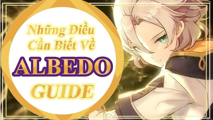 Một hướng dẫn VỪA ĐỦ về Albedo - Albedo Guide 2022 |  Genshin Impact